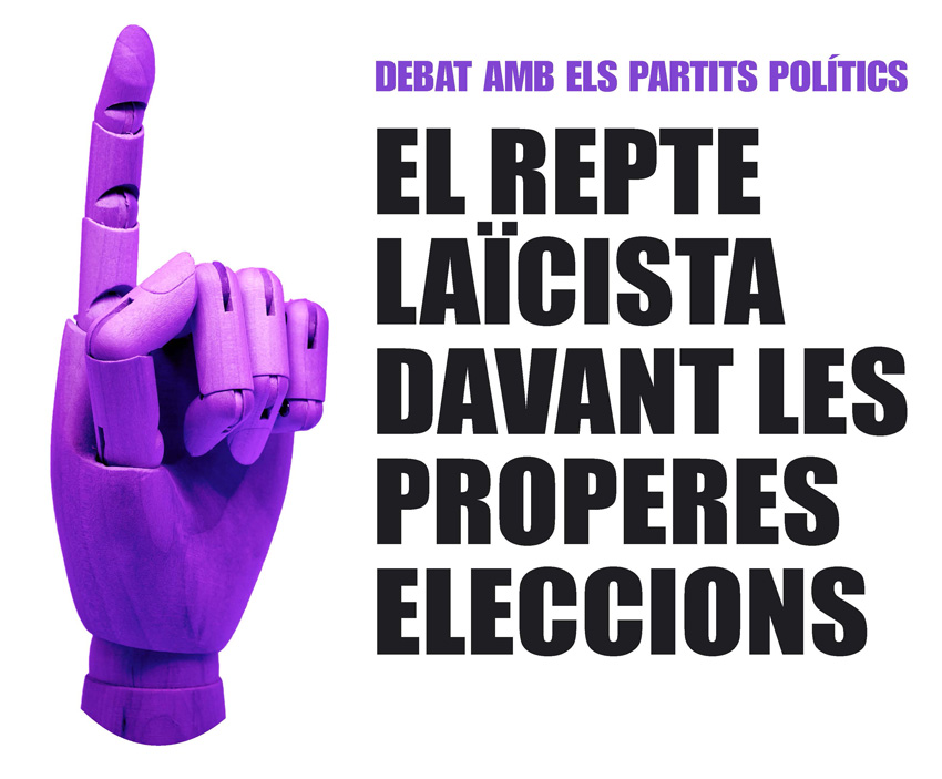 El reto laicista ante las próximas elecciones. Debate con los partidos políticos. 29/03/2019. Centre Cultural La Nau. 19.00h